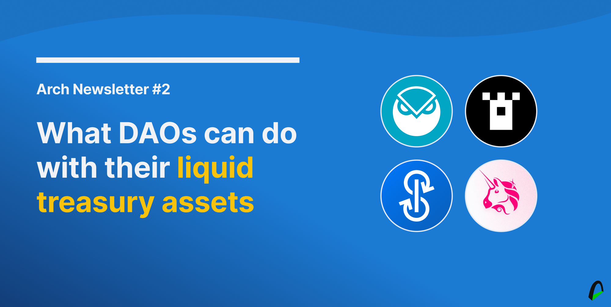 Arch Newsletter #2:  What DAOs can do with their liquid treasury assets